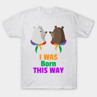 I was born this way for Women and Men T-Shirt